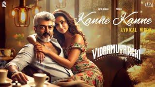 Kanne Kanne Lyrical Video | Vidaamuyarchi | AjithKumar | Trisha | Anirudh | Vidaamuyarchi Teaser