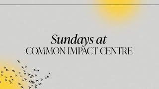 Sunday Service Live From CGMi Common Impact Centre