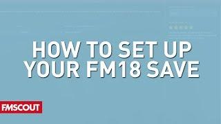 FM18 How to set up your Football Manager 2018 save