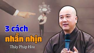 3 cách nhẫn nhịn - Thầy Thích Pháp Hòa