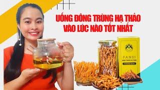 Uống Đông Trùng Hạ Thảo Vào Lúc Nào Hiệu Quả Nhất #dongtrunghathao