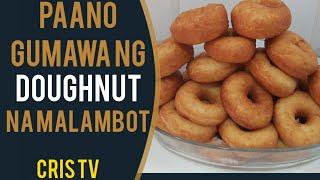 PAANO GUMAWA ng DOUGHNUT na MALAMBOT || CRIS TV