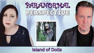 Island of Dolls | Paranormal Perspective