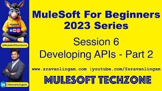 Session 6:Developing APIs PART 2|  @sravanlingam   #MuleSoft for Beginners 2023 #mule4 #salesforce