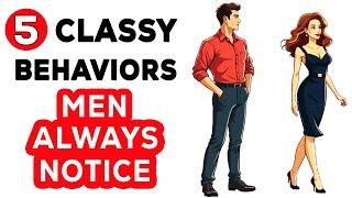 5 Classy Behaviors Men Always Notice in a Woman and Find Wildly Attractive