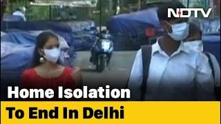 No Home Isolation, Patients To Move To Government Facility In Delhi: Sources