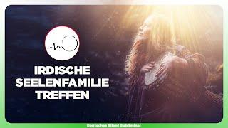  SEELENFAMILIE ERKENNEN - SEELENVERWANDTE  ANZIEHEN & FINDEN - IRDISCHE SEELENFAMILIE TREFFEN 