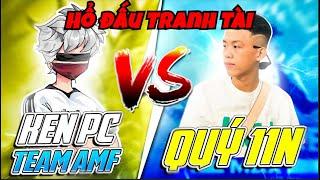 FREE FIRE | KEN PC Cùng Team AMF VS Quý11N Hổ Đấu Tranh Tài!