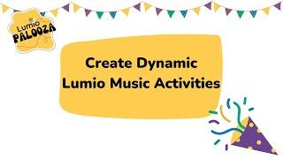 Creating Dynamic Lumio Music Activities