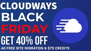 Cloudways Black Friday Deal 2024 : Get 40% OFF + $75 Credits & FREE Migrations! 