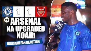 CHELSEA 1-1 ARSENAL  ( Mekele - NIGERIAN FANS REACTION) - Premier League HIGHLIGHTS 2024 -2025