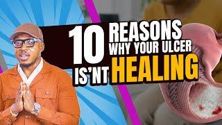 10 Reasons Why Your Ulcer Is Not Healing