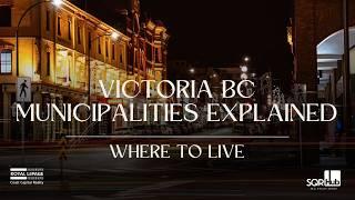 Greater Victoria BC Explained - A Brief Overview on Victoria BC Municipalities