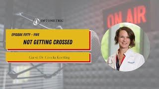 #55 The OI Show: Not Getting Crossed with Dr. Cecelia Koetting | Optometric Insights