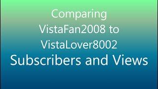 @VistaFan2008 vs @VistaLover8002