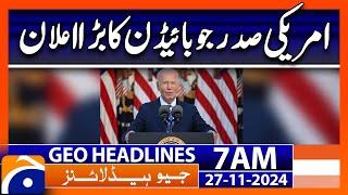 US President Joe Biden's big announcement | Geo News 7 AM Headlines | 27 November 2024