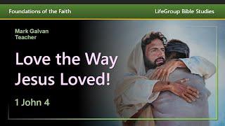 1 John 5 - Love the Way Jesus Loved
