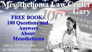 Gary, IN - Mesothelioma & Asbestos - Lawyer | Attorney | Lawsuit - (Lung Cancer, Asbestosis)