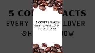 5 Coffee Facts | Every Coffee Lover Should Know #shorts