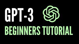 OpenAI GPT-3: Beginners Tutorial