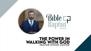 Pastor Ethan Custer - The Power In Walking With God (June 8, 2025 - Sun PM)