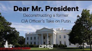 Dear Mr. President: Deconstructing a former CIA Officer’s Take on Putin