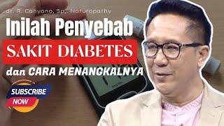 PENYEBAB SAKIT DIABETES DAN CARA MENANGKALNYA oleh dr. R. Cahyono, Sp., Naturopathy #sb30health