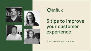 5 tips to improve your customer experience | Influx support tutorials