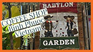 Babylon Garden Coffee Shop Binh Phuoc Vietnam