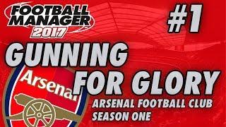 Arsenal FM17 | GUNNING FOR GLORY | Part 1 | SUMMER TRANSFER UPDATE | Football Manager 2017