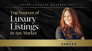 Top Sources of Luxury Listings In Any Market with Janie Coffey