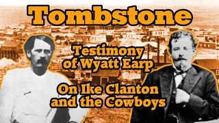 Tombstone Testimony: Wyatt Earp Describes Ike Clanton and the Cowboys