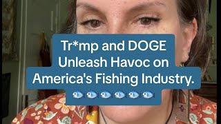 Tr*mp and DOGE Unleash Havoc on America's Fishing Industry