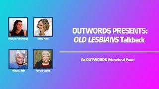 OUTWORDS Presents: Old Lesbians Talkback