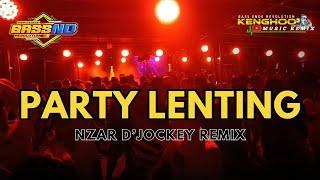 PARTY LENTING - NZAR D'JOCKEY REMIX FULLBASS TERBARU 2024