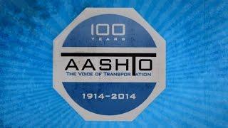 AASHTO’s Centennial Commemoration Video:  A Century of Achievement for a Better Tomorrow