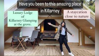 Killarney Glamping at the Grove || Places to visit in Ireland || Amazing place in Killarney