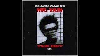 Black Caviar - Mr. Vain (TAZI Edit)