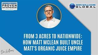 From 3 Acres to Nationwide: How Matt McLean Built Uncle Matt's Organic Juice Empire