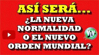 ¿NUEVA NORMALIDAD O NUEVO ORDEN MUNDIAL? Así será nuestra nueva vida luego de la pandemia del COVID