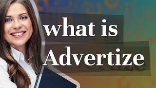 Advertize | meaning of Advertize