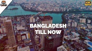 Bangladesh Till Now । Fastest Growing Country । Uplift Bangladesh । 4K