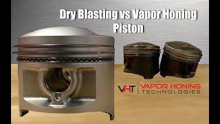 Dry blasting vs vapor honing pistons - Vapor Honing Technologies