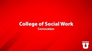 The University of Utah College of Social Work 2020 Virtual Convocation Ceremony