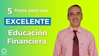 ¿Sabés qué pasos seguir para tener una Excelente Educación Financiera? 