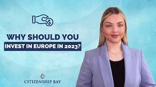 Citizenship Bay || Why should you invest in Europe in 2023?