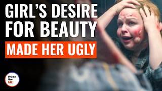 Girl’s Desire For Beauty Made Her Ugly | @DramatizeMe