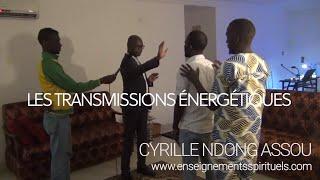 Les transmissions énergétiques (Senseï Cyrille Ndong Assou, enseignant spirituel)