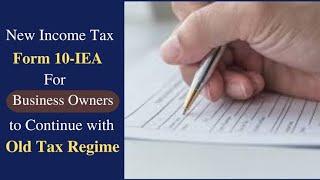 How to file Form 10IEA | 10IEA to opt old regime | Form 10-IEA Filing for FY 2023-24