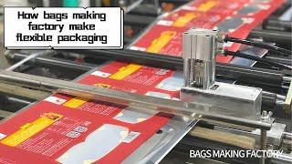 bags making factory How  bags making factory make flexible packaging